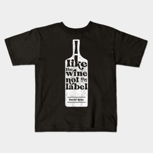 I Like The Wine Not The Label - David Rose - Schitt's Creek Kids T-Shirt